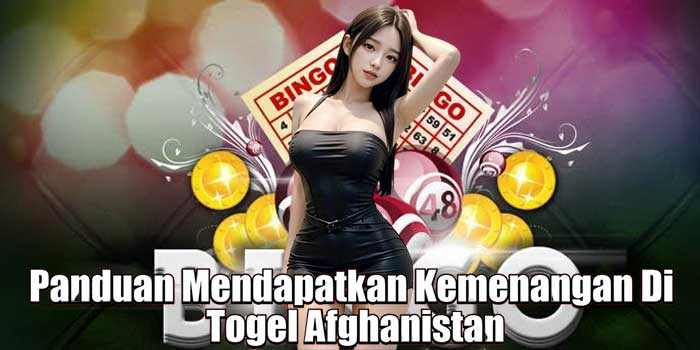 Panduan Mendapatkan Kemenangan Di Togel Afghanistan