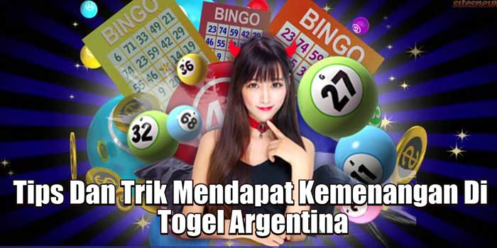 Tips Dan Trik Mendapat Kemenangan di Togel Argentina