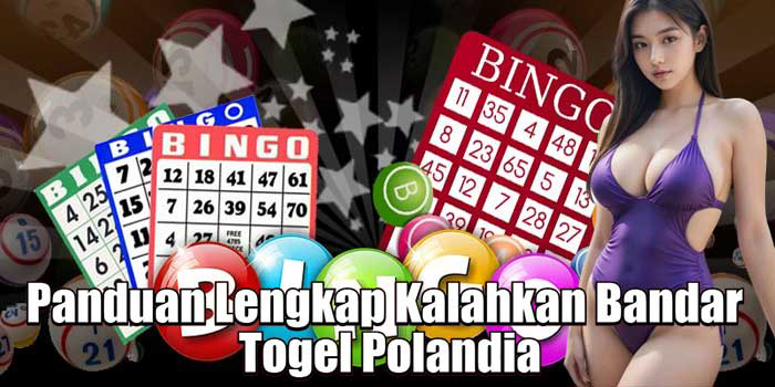 Panduan Lengkap Kalahkan Bandar Togel Polandia