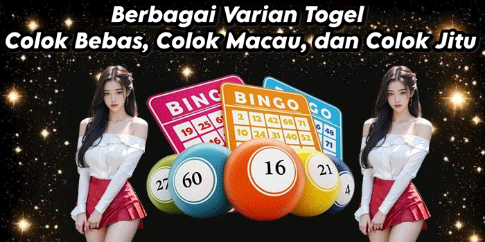 Berbagai Varian Togel Colok Bebas, Colok Macau, dan Colok Jitu
