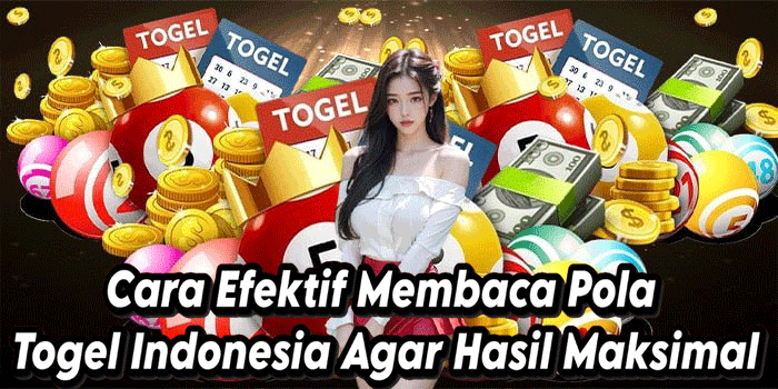 Cara Efektif Membaca Pola Togel Indonesia Agar Hasil Maksimal