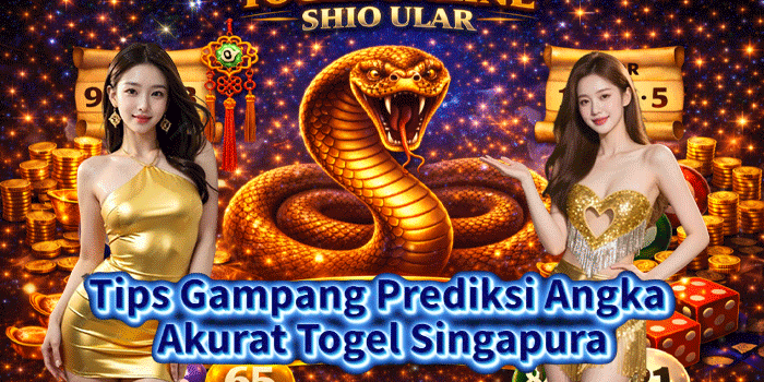 Tips Gampang Prediksi Angka Akurat Togel Singapura