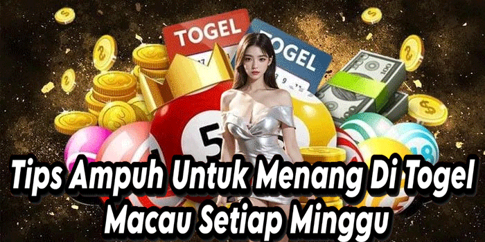 Tips Ampuh Untuk Menang Di Togel Macau Setiap Minggu