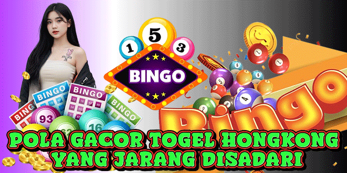 Pola Gacor Togel Hongkong Yang Jarang Disadari